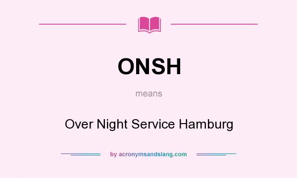 What does ONSH mean? It stands for Over Night Service Hamburg