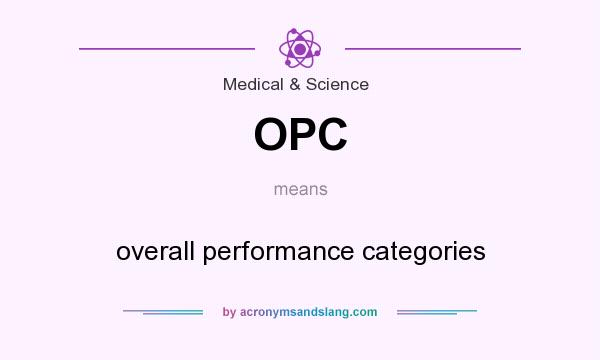 What does OPC mean? It stands for overall performance categories