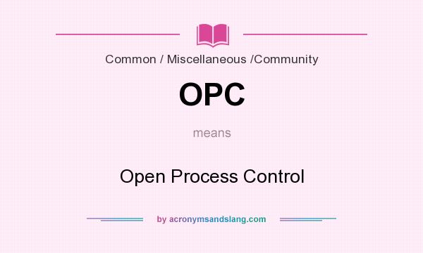 What does OPC mean? It stands for Open Process Control