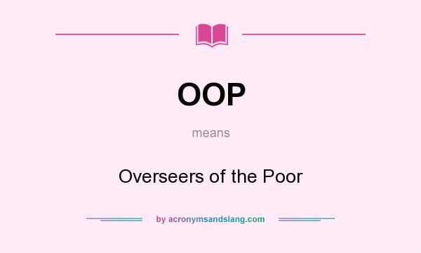 What does OOP mean? It stands for Overseers of the Poor