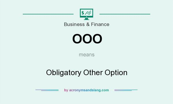 What does OOO mean? It stands for Obligatory Other Option