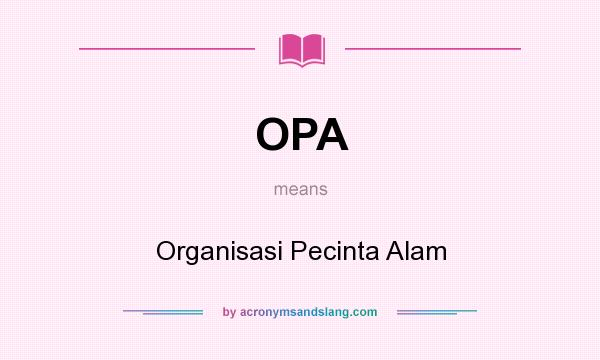 What does OPA mean? It stands for Organisasi Pecinta Alam