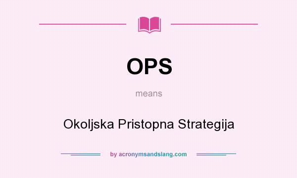 What does OPS mean? It stands for Okoljska Pristopna Strategija