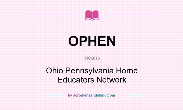 What does OPHEN mean? It stands for Ohio Pennsylvania Home Educators Network