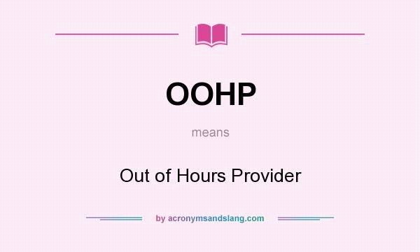 What does OOHP mean? It stands for Out of Hours Provider