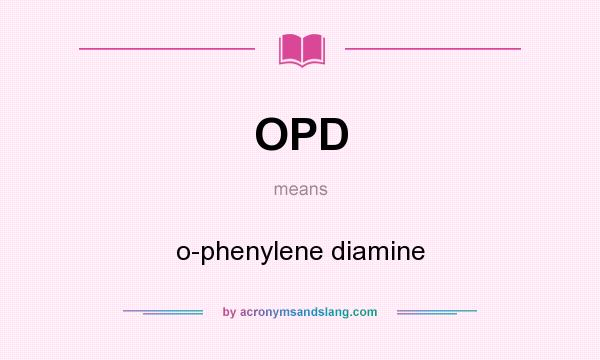 What does OPD mean? It stands for o-phenylene diamine