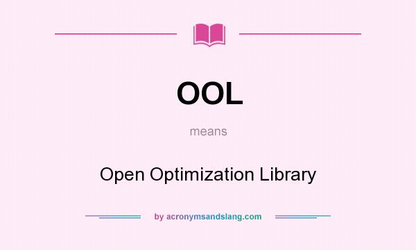 What does OOL mean? It stands for Open Optimization Library