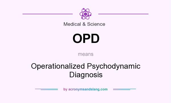 What does OPD mean? It stands for Operationalized Psychodynamic Diagnosis