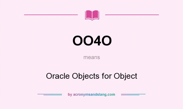 What does OO4O mean? It stands for Oracle Objects for Object
