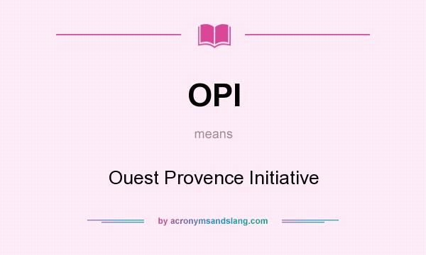 What does OPI mean? It stands for Ouest Provence Initiative