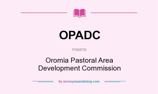 What does OPADC mean? It stands for Oromia Pastoral Area Development Commission
