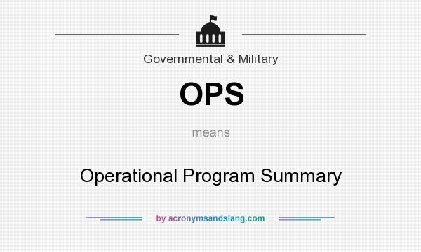What does OPS mean? It stands for Operational Program Summary