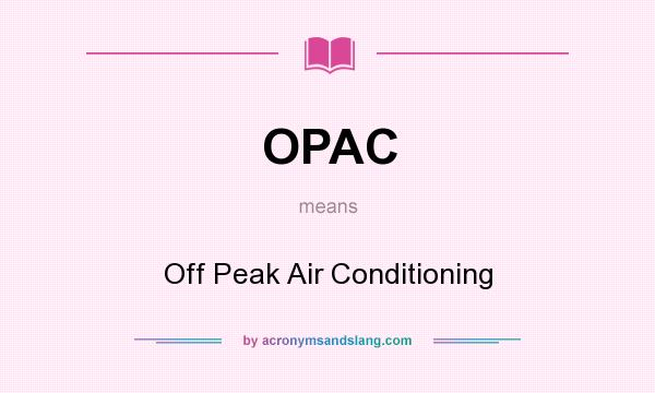 What does OPAC mean? It stands for Off Peak Air Conditioning