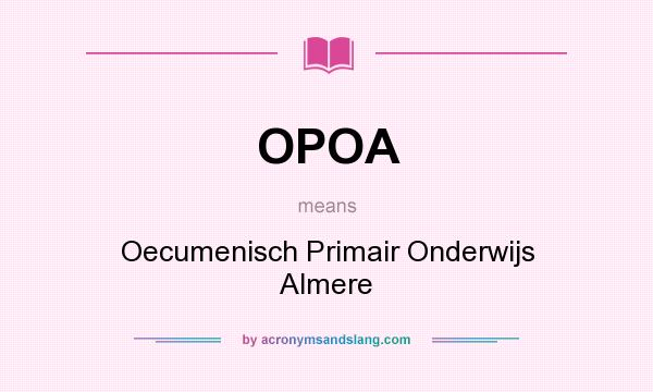 What does OPOA mean? It stands for Oecumenisch Primair Onderwijs Almere