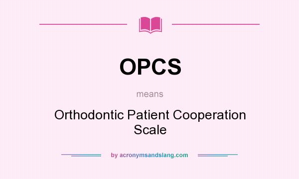 What does OPCS mean? It stands for Orthodontic Patient Cooperation Scale