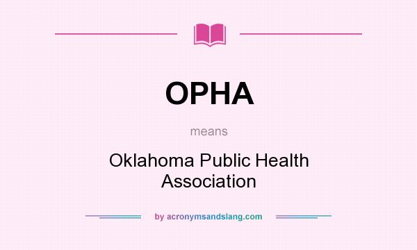 What does OPHA mean? It stands for Oklahoma Public Health Association