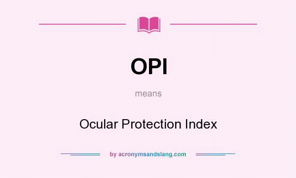 What does OPI mean? It stands for Ocular Protection Index