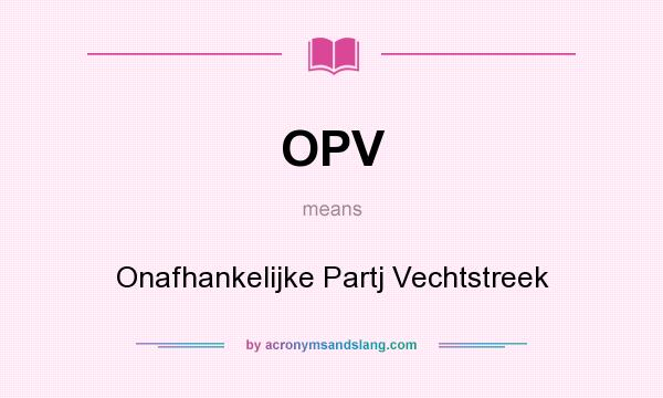 What does OPV mean? It stands for Onafhankelijke Partj Vechtstreek