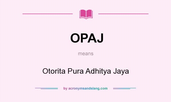 What does OPAJ mean? It stands for Otorita Pura Adhitya Jaya