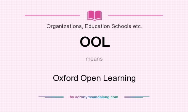 What does OOL mean? It stands for Oxford Open Learning