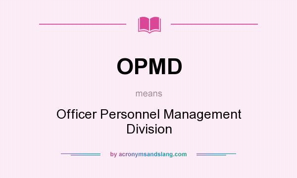 What does OPMD mean? It stands for Officer Personnel Management Division