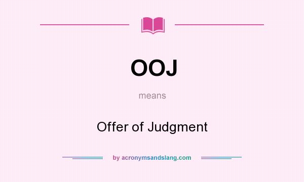 What does OOJ mean? It stands for Offer of Judgment