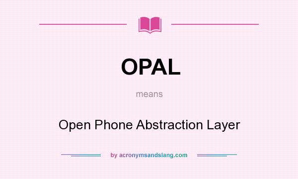 What does OPAL mean? It stands for Open Phone Abstraction Layer