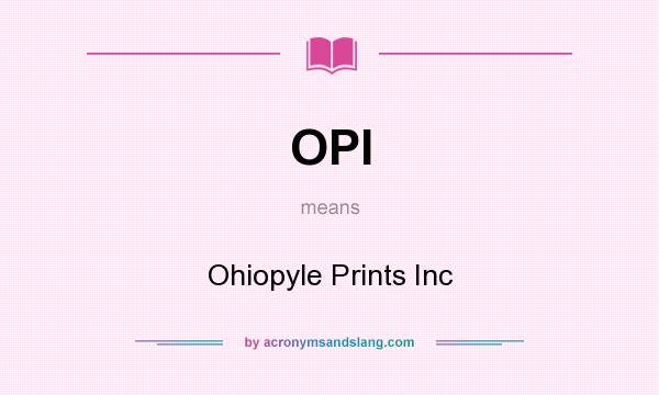 What does OPI mean? It stands for Ohiopyle Prints Inc