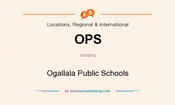 What does OPS mean? It stands for Ogallala Public Schools