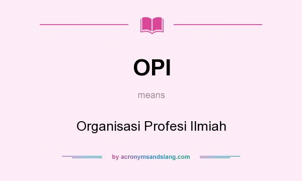 What does OPI mean? It stands for Organisasi Profesi Ilmiah