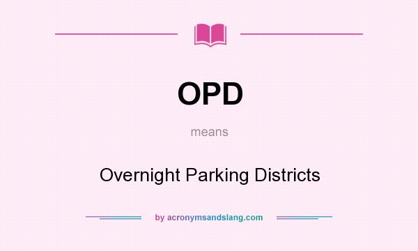 What does OPD mean? It stands for Overnight Parking Districts