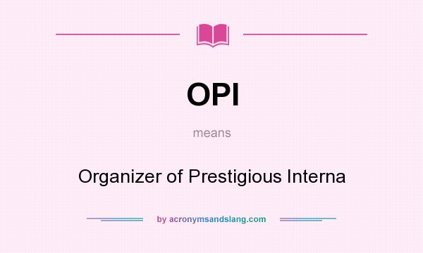 What does OPI mean? It stands for Organizer of Prestigious Interna
