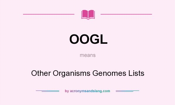 What does OOGL mean? It stands for Other Organisms Genomes Lists