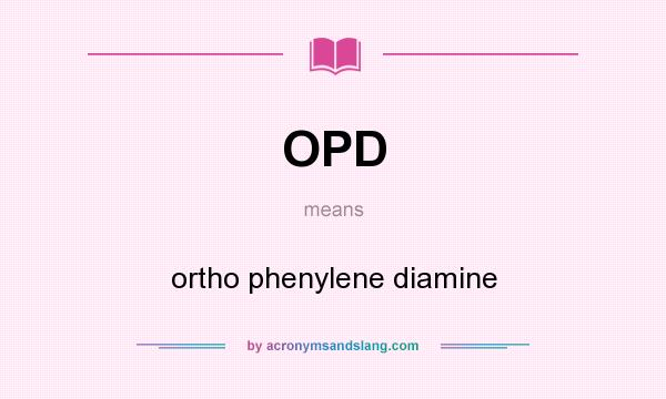 What does OPD mean? It stands for ortho phenylene diamine