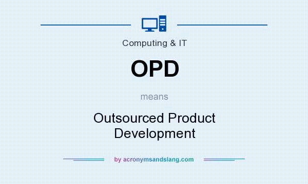 What does OPD mean? It stands for Outsourced Product Development