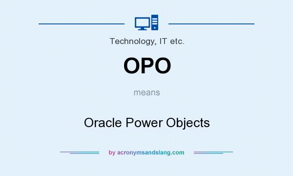 What does OPO mean? It stands for Oracle Power Objects