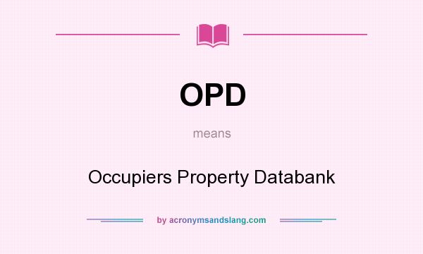 What does OPD mean? It stands for Occupiers Property Databank