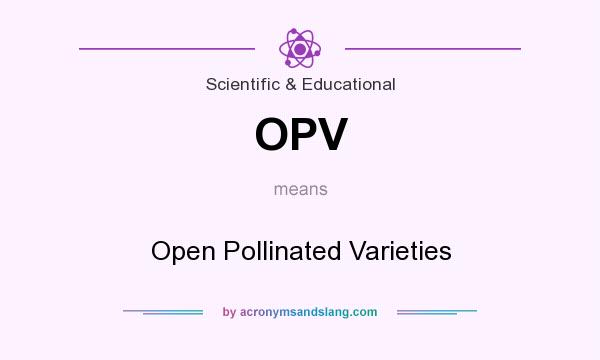 What does OPV mean? It stands for Open Pollinated Varieties
