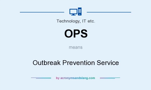 What does OPS mean? It stands for Outbreak Prevention Service