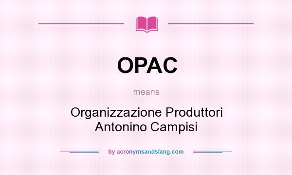 What does OPAC mean? It stands for Organizzazione Produttori Antonino Campisi