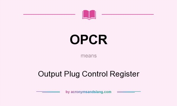 What does OPCR mean? It stands for Output Plug Control Register
