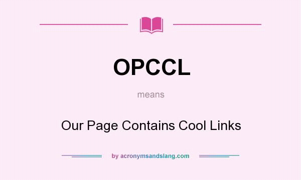 What does OPCCL mean? It stands for Our Page Contains Cool Links