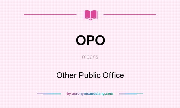 What does OPO mean? It stands for Other Public Office