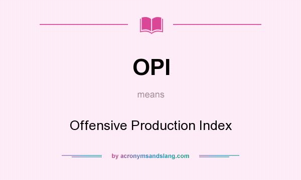 What does OPI mean? It stands for Offensive Production Index