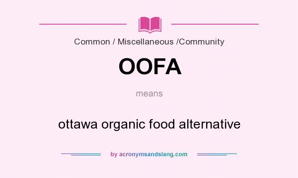 What does OOFA mean? It stands for ottawa organic food alternative