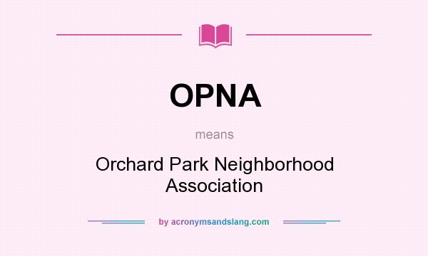 What does OPNA mean? It stands for Orchard Park Neighborhood Association