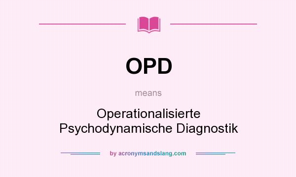 What does OPD mean? It stands for Operationalisierte Psychodynamische Diagnostik