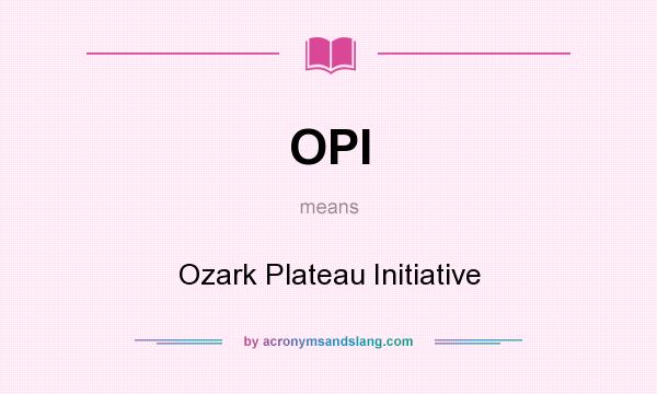 What does OPI mean? It stands for Ozark Plateau Initiative