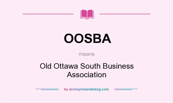 What does OOSBA mean? It stands for Old Ottawa South Business Association