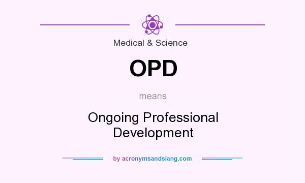 What does OPD mean? It stands for Ongoing Professional Development